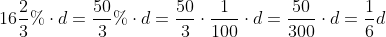 16 \frac23 \% \cdot d = \frac{50}3 \% \cdot d = \frac{50}3 \cdot \frac1{100} \cdot d = \frac{50}{300} \cdot d = \frac16 d